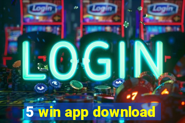 5 win app download