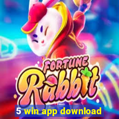 5 win app download