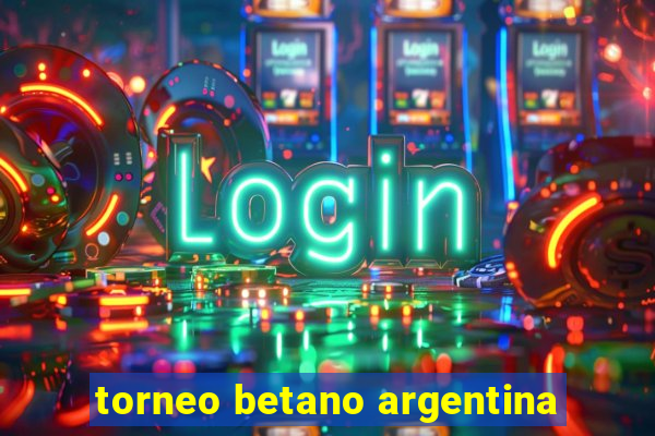 torneo betano argentina