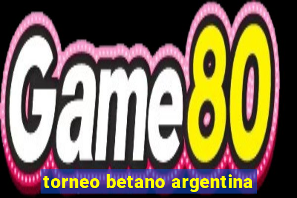 torneo betano argentina