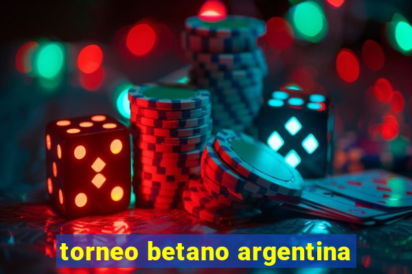 torneo betano argentina