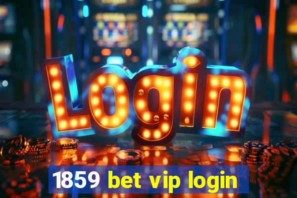 1859 bet vip login