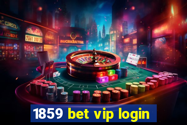 1859 bet vip login