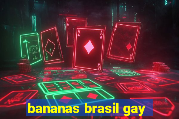 bananas brasil gay