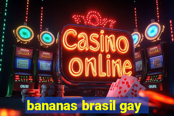 bananas brasil gay