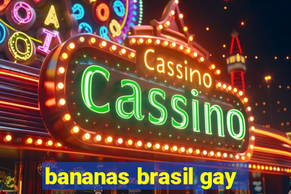 bananas brasil gay