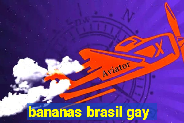 bananas brasil gay