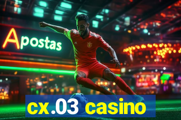 cx.03 casino