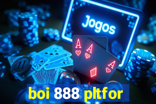 boi 888 pltfor