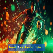 tarot 3 cartas iquilibrio