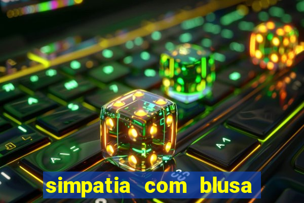 simpatia com blusa da pessoa amada