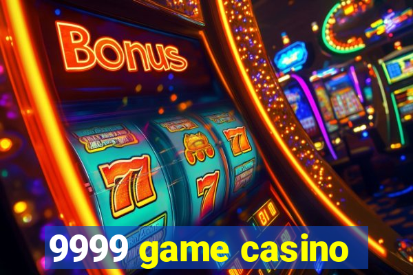 9999 game casino