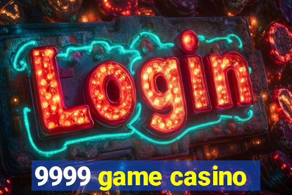 9999 game casino