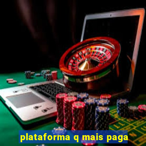 plataforma q mais paga