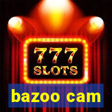 bazoo cam