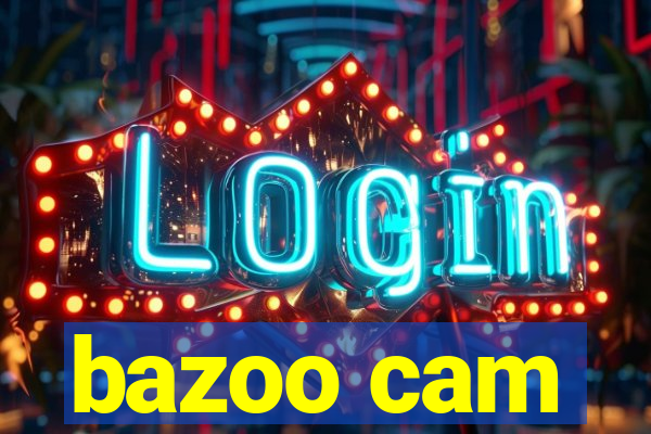 bazoo cam