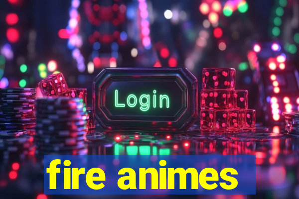 fire animes