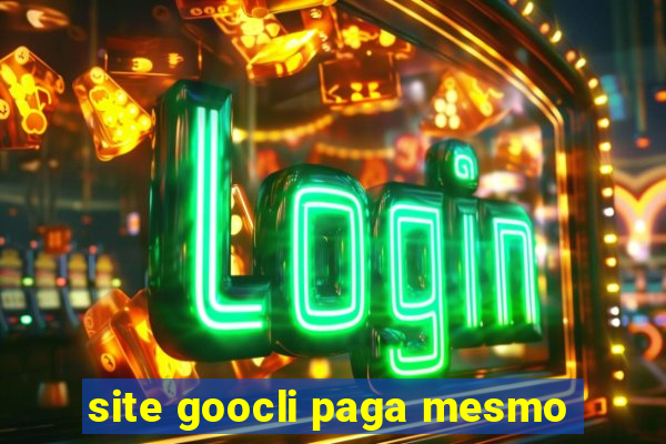 site goocli paga mesmo