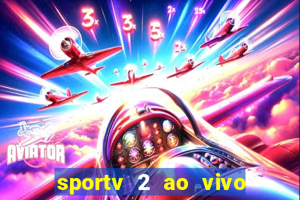 sportv 2 ao vivo mega canal