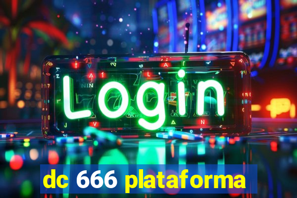 dc 666 plataforma