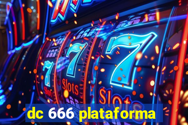 dc 666 plataforma