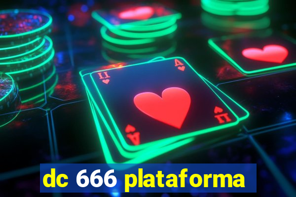 dc 666 plataforma