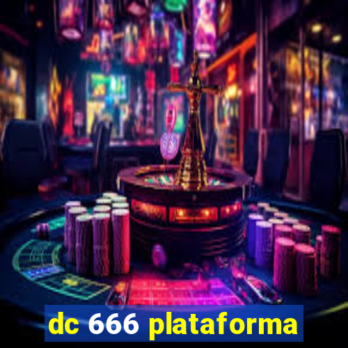 dc 666 plataforma