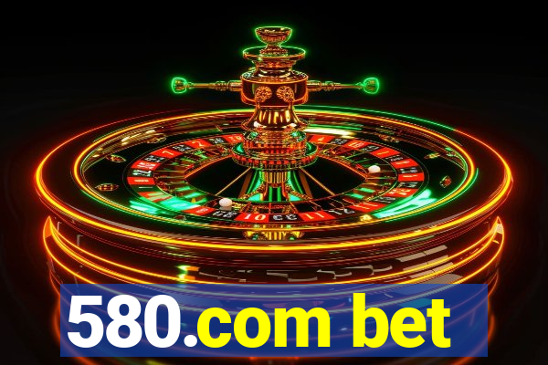 580.com bet