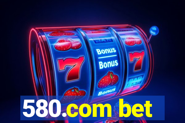 580.com bet