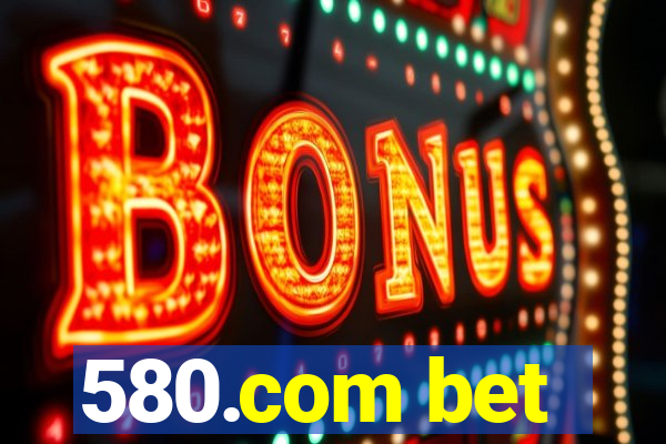 580.com bet