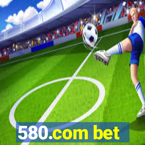 580.com bet