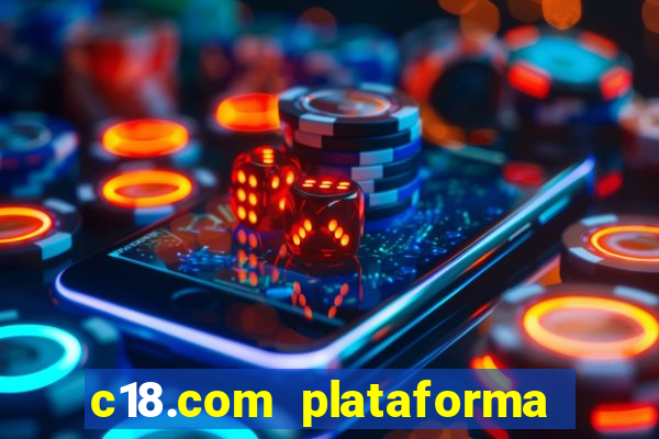 c18.com plataforma de jogos