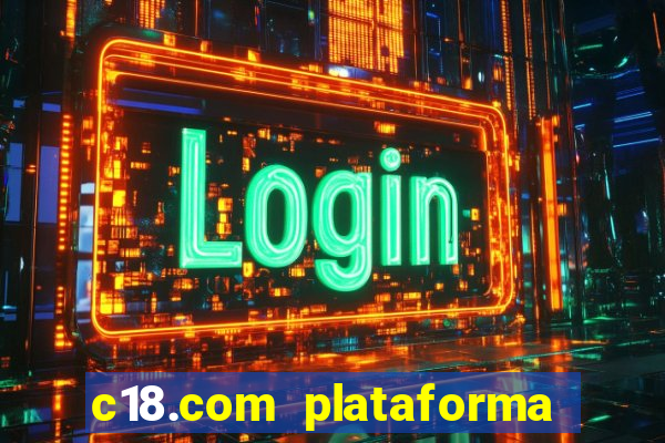 c18.com plataforma de jogos