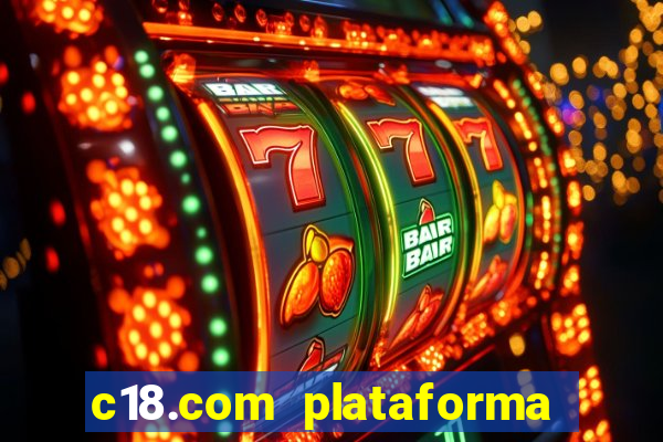 c18.com plataforma de jogos