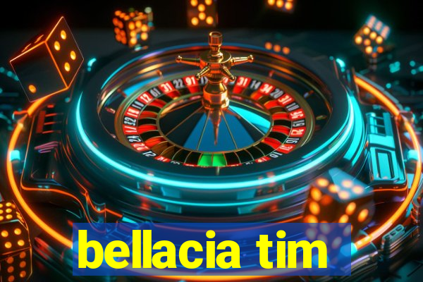 bellacia tim