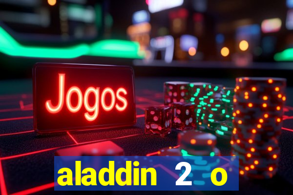 aladdin 2 o retorno de jafar filme completo dublado