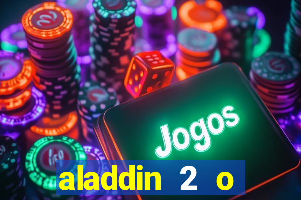 aladdin 2 o retorno de jafar filme completo dublado