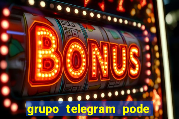 grupo telegram pode tudo 18