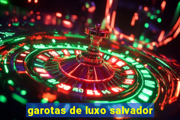 garotas de luxo salvador