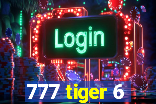 777 tiger 6