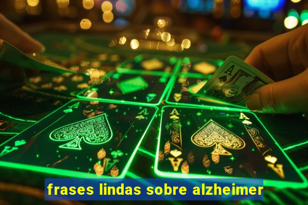 frases lindas sobre alzheimer