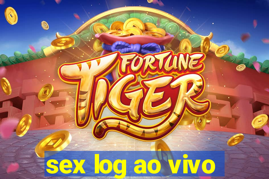 sex log ao vivo