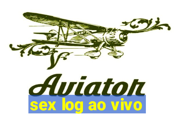 sex log ao vivo