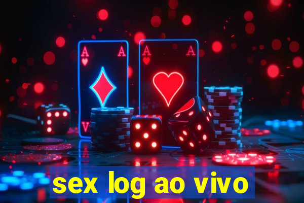 sex log ao vivo