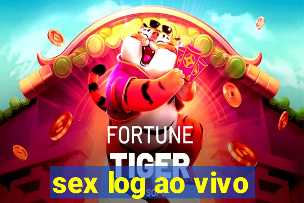 sex log ao vivo