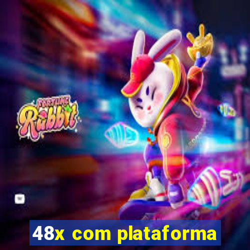 48x com plataforma