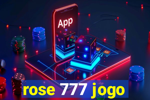 rose 777 jogo