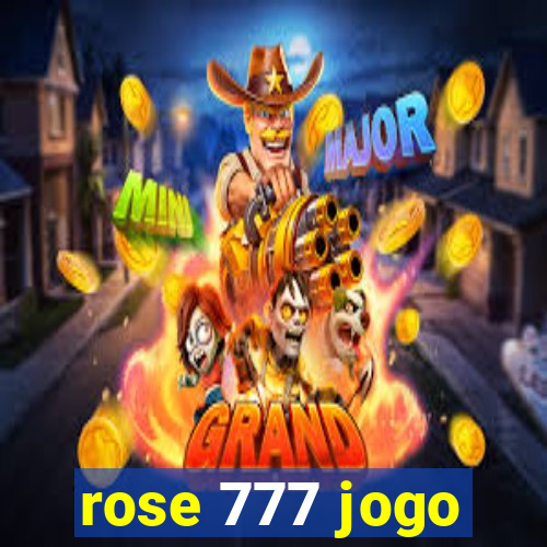 rose 777 jogo