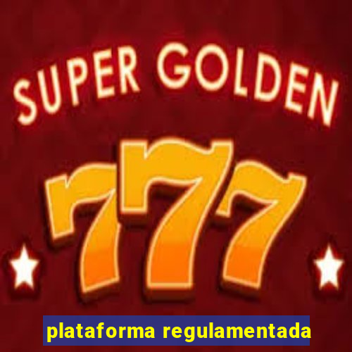 plataforma regulamentada