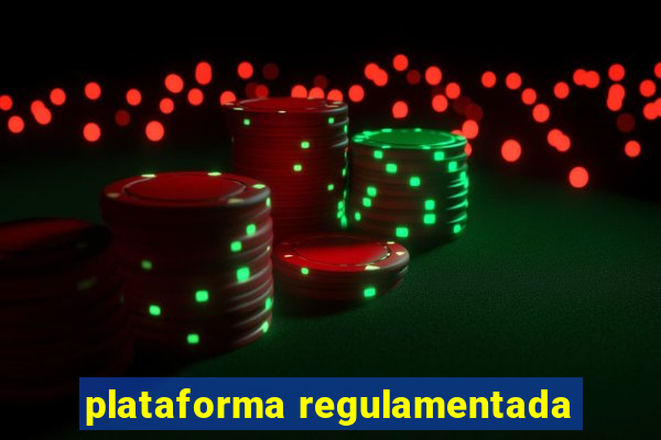 plataforma regulamentada